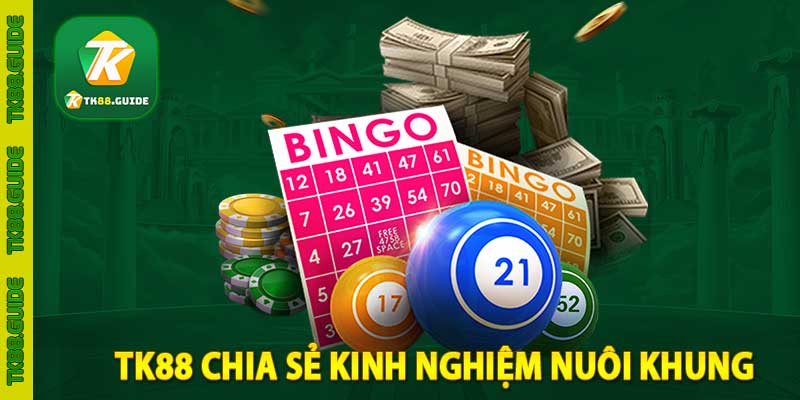 tk88 chia sẻ kinh nghiệm nuôi khung